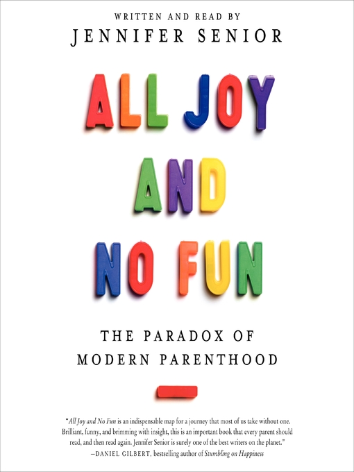 Title details for All Joy and No Fun by Jennifer Senior - Available